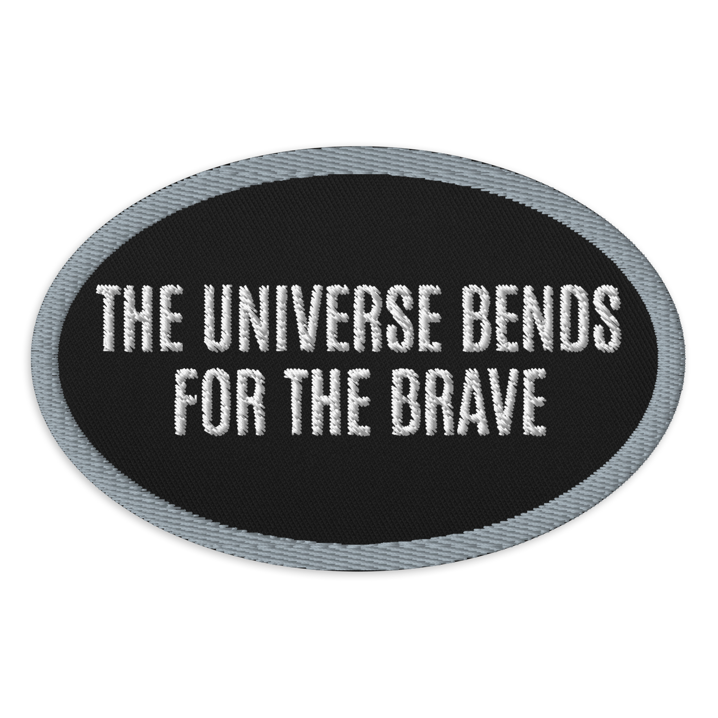 The Universe Bends for the Brave