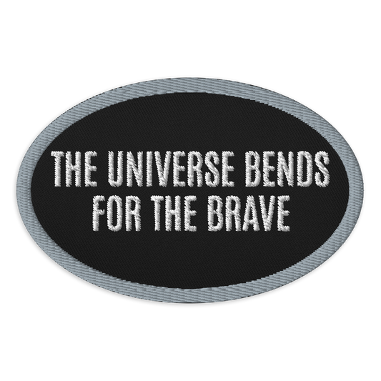 The Universe Bends for the Brave